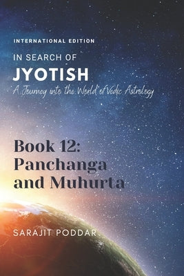 Panchanga and Muhurta: A Journey into the World of Vedic Astrology by Poddar, Sarajit