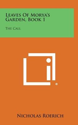 Leaves of Morya's Garden, Book 1: The Call by Roerich, Nicholas