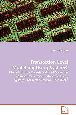 Transaction Level Modelling Using SystemC by Pellmann, Michael
