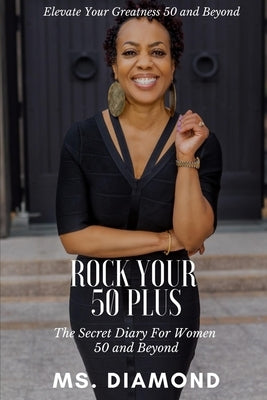 Rock Your 50 Plus: The Secret Diary for Women 50 and Beyond by Diamond