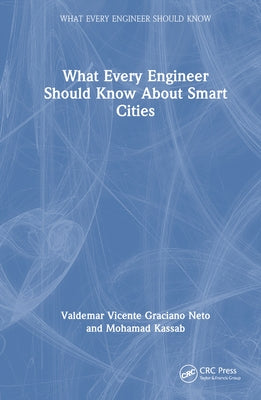 What Every Engineer Should Know about Smart Cities by Neto, Valdemar Vicente Graciano