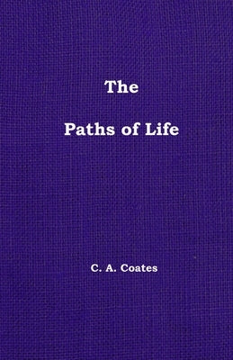 The Paths of Life: Volume 19 by Coates, Charles A.