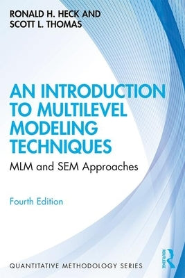 An Introduction to Multilevel Modeling Techniques: MLM and SEM Approaches by Heck, Ronald H.