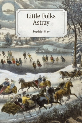 Little Folks Astray by May, Sophie