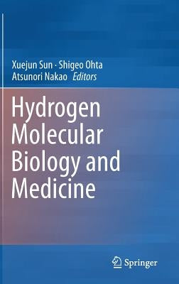 Hydrogen Molecular Biology and Medicine by Sun, Xuejun