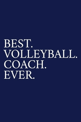 Best. Volleyball. Coach. Ever.: A Thank You Gift For Volleyball Coach - Volunteer Volleyball Coach Gifts - Volleyball Coach Appreciation - Blue by Pen, The Irreverent