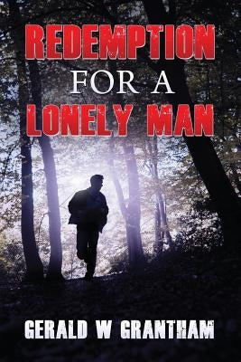 Redemption for a Lonely Man by Grantham, Gerald W.