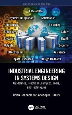 Industrial Engineering in Systems Design: Guidelines, Practical Examples, Tools, and Techniques by Peacock, Brian