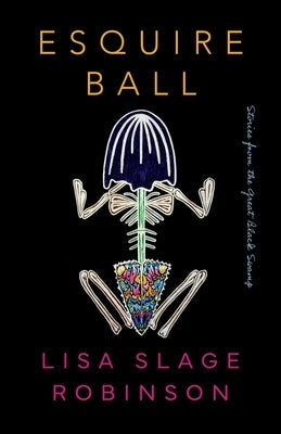 Esquire Ball, Stories from the Great Black Swamp by Robinson, Lisa Slage