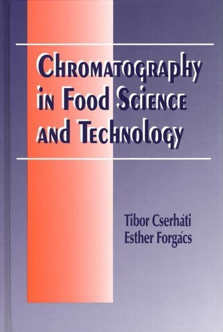 Chromatography in Food Science and Technology by Cserhati, Tibor