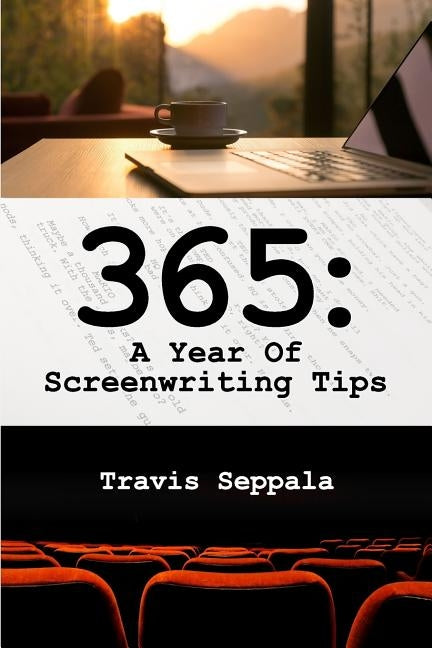 365: A Year of Screenwriting Tips by Seppala, Travis