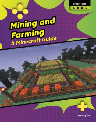 Mining and Farming: A Minecraft Guide by Quinn, Jamie