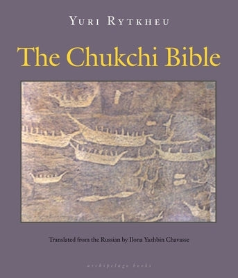 The Chukchi Bible by Rytkheu, Yuri
