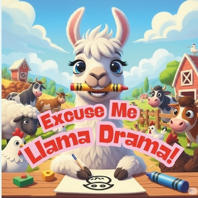 Excuse Me, Llama Drama!: A Funny Rhyming Book About Big Feelings, Self-Regulation, and Confidence for Kids Ages 3-7 by Monga, Rahul