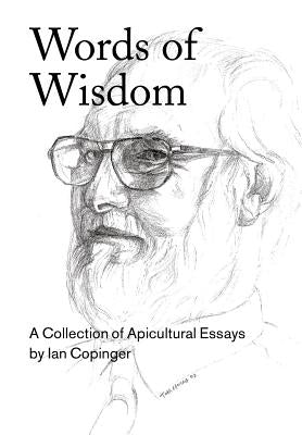 Words of Wisdom. A Collection of Apicultural Essays by Copinger, Ian