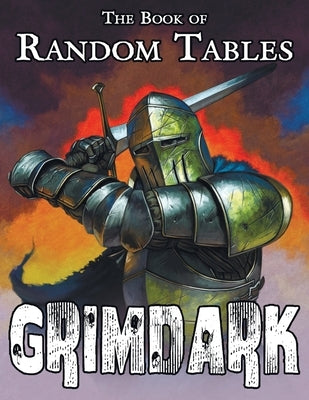 The Book of Random Tables: Grimdark: d100 Random Tables for Fantasy Tabletop Role-Playing Games by Davids, Matt