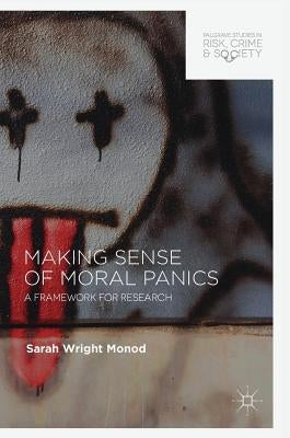 Making Sense of Moral Panics: A Framework for Research by Wright Monod, Sarah