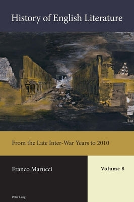 History of English Literature, Volume 8 - eBook: From the Late Inter-War Years to 2010 by Marucci, Franco