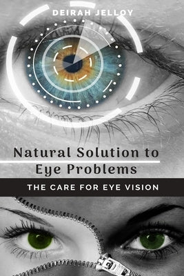 Natural Solution to Eye Problems by Jelloy, Deirah