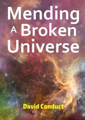 Mending a Broken Universe by Conduct, David