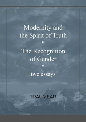 Modernity and the Spirit of Truth & The Recognition of Gender by Traumear