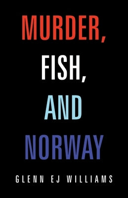 Murder, Fish, and Norway by Williams, Glenn Ej