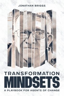 Transformation Mindsets: A Playbook for Agents of Change by Briggs, Jonathan