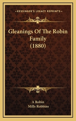 Gleanings Of The Robin Family (1880) by A. Robin