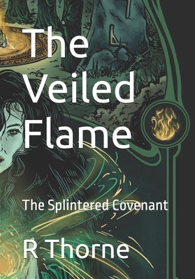 The Veiled Flame: The Splintered Covenant by Carter, Katie