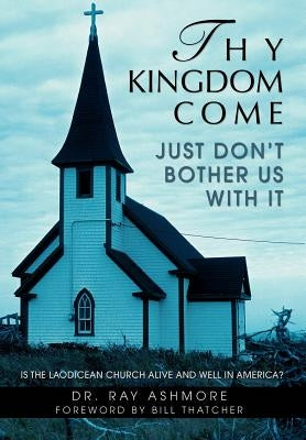 Thy Kingdom Come by Ashmore, Ray