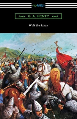 Wulf the Saxon by Henty, G. a.