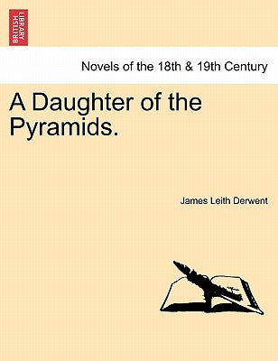 A Daughter of the Pyramids.Vol. III. by Derwent, James Leith