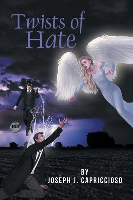 Twists of Hate by Capriccioso, Joseph J.