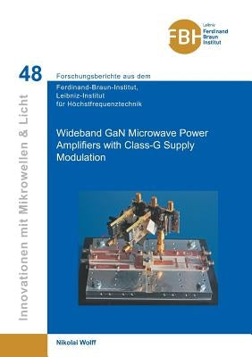 Wideband GaN Microwave Power Amplifiers with Class-G Supply Modulation (Band 48 by Wolff, Nikolai