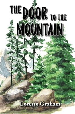 The Door to the Mountain by Graham, Loretto