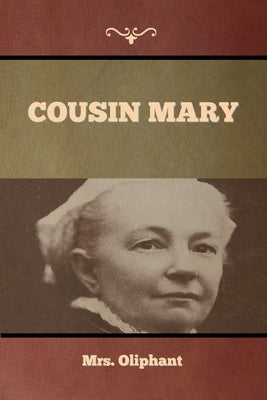 Cousin Mary by Mrs Oliphant