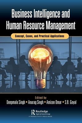 Business Intelligence and Human Resource Management: Concept, Cases, and Practical Applications by Singh, Deepmala