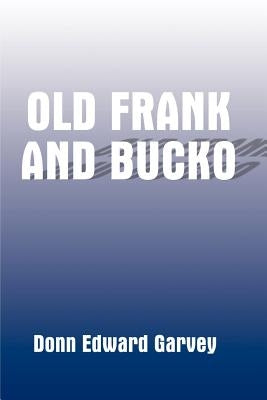 Old Frank and Bucko by Garvey, Donn Edward