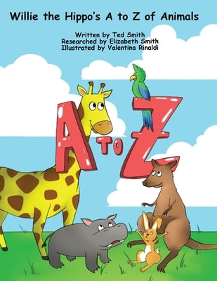 Willie the Hippo's A to Z of Animals by Smith, Ted