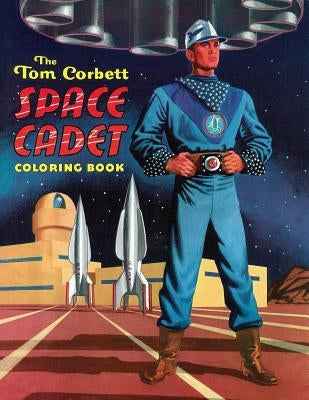 The Tom Corbett, Space Cadet Coloring Book by Corbett, Tom