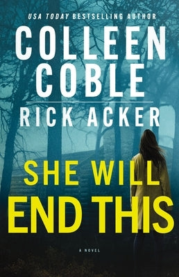 She Will End This: A Romantic Thriller Where the Past Won't Stay Buried by Coble, Colleen