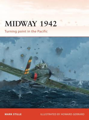 Midway 1942: Turning Point in the Pacific by Stille, Mark