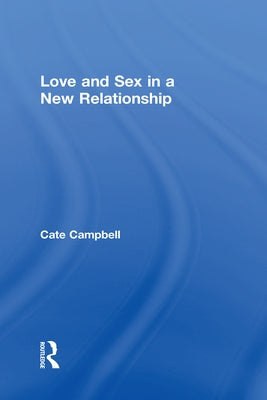 Love and Sex in a New Relationship by Campbell, Cate