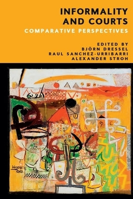 Informality and Courts: Comparative Perspectives by Dressel, Bj?rn