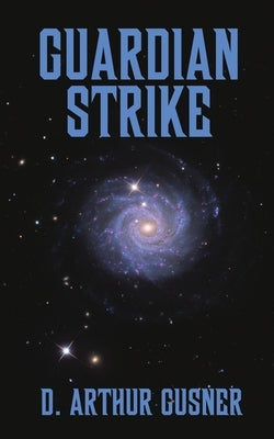 Guardian Strike by Gusner, D. Arthur
