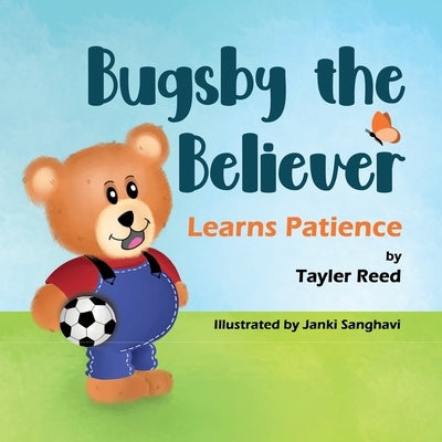Bugsby the Believer Learns Patience by Reed, Tayler