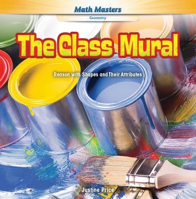 The Class Mural: Reason with Shapes and Their Attributes by Price, Justine