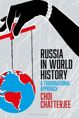 Russia in World History: A Transnational Approach by Chatterjee, Choi