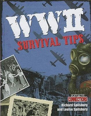 WWII Survival Tips by Spilsbury, Richard