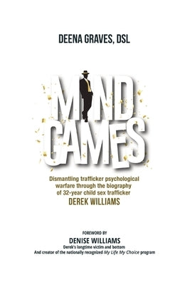 Mind Games: Understanding Trafficker Psychological Warfare by Graves, Deena
